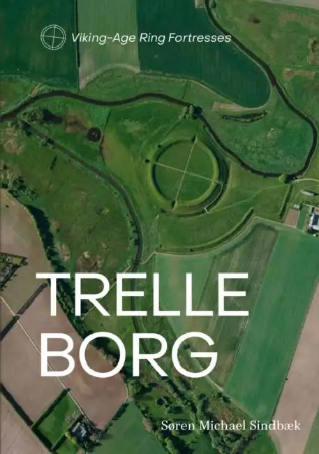 Trelleborg by Søren Michael Sindbæk