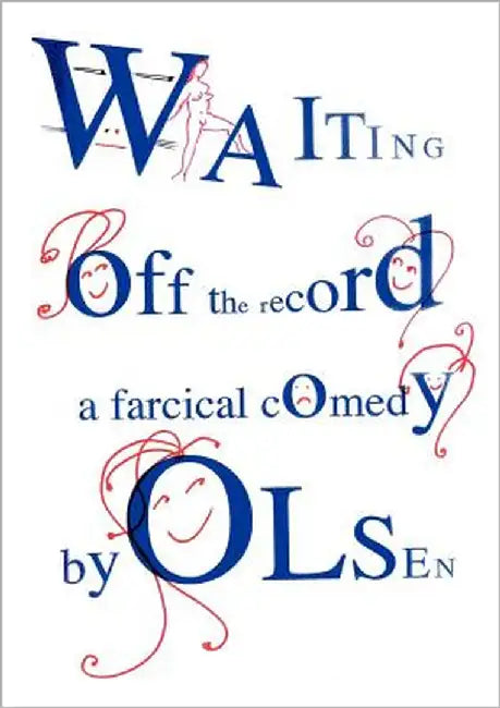Waiting off the record: A farcical comedy by Olsen, Ernst Bruun
