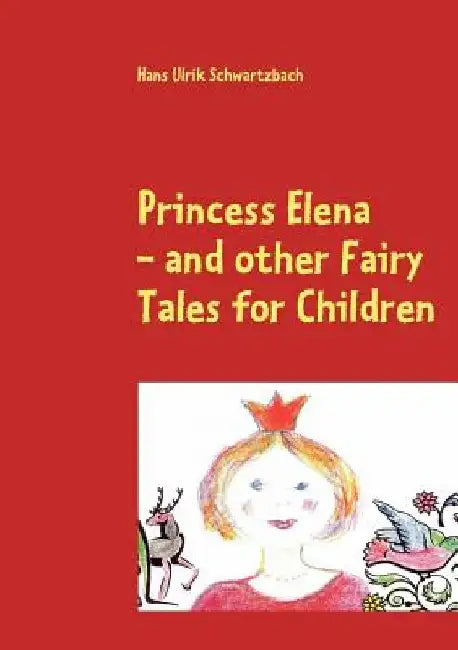 Princess Elena: - and Other Fairy Tales for Children by Hans Ulrik Schwartzbach