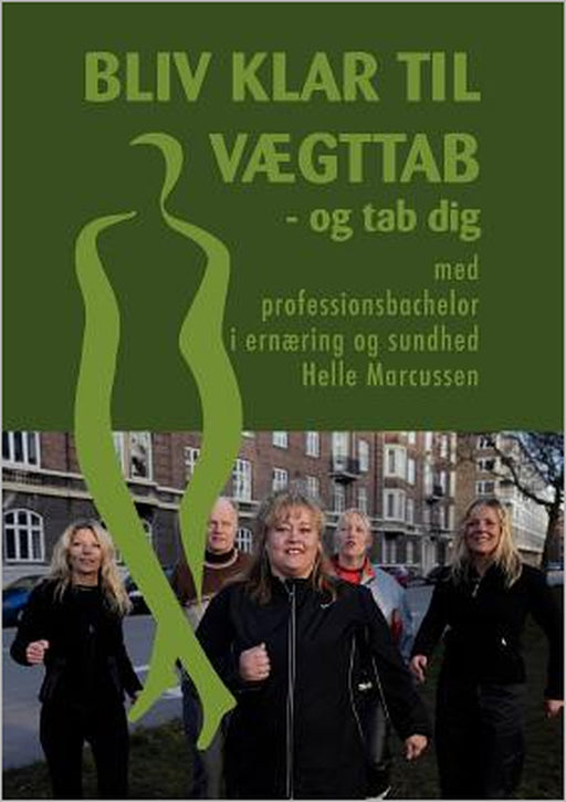 Bliv klar til vægttab: - og tab dig med professionsbachelor i ernæring og sundhed by Helle Marcussen