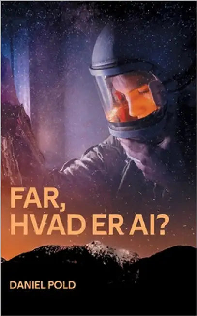 Far, hvad er AI?: En bog om kunstig intelligens by Pold, Daniel