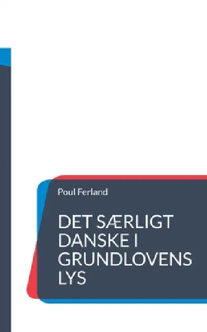 Det Særligt Danske I Grundlovens Lys by Poul Ferland