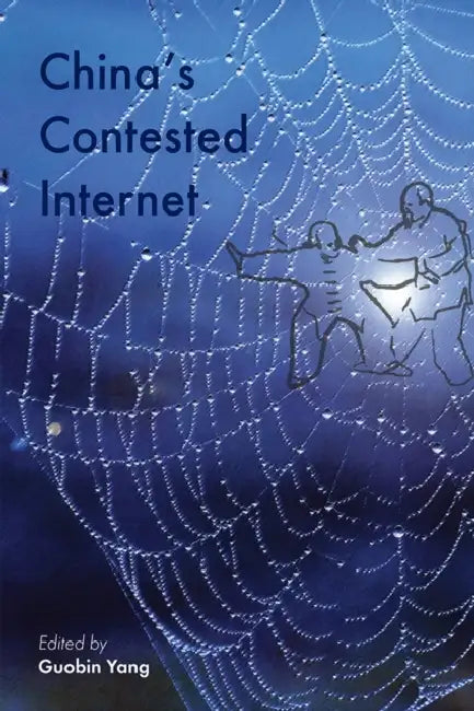 China's Contested Internet by Yang Guobin