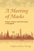 A Meeting of Masks: Status, Power and Hierarchy in Bangkok by Sophorntavy Vorng