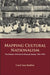 Mapping Cultural Nationalism: The Scholars of the Burma Research Society, 1910-1935 by Carol Ann Boshier