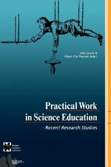 Practical Work in Science Education: Recent Research Studies by John Leach, Albert Chr Paulsen