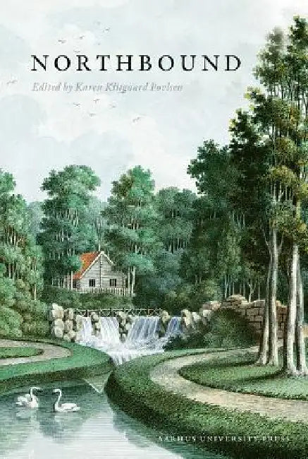 Northbound: Travels, Encounters and Constructions 1700-1830 by Karen Klitgaard Povlsen, Stephanie Buus, Pär Eliasson
