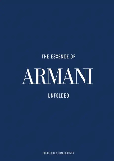 The Essence of Armani: Unfolded by Kelly Reising