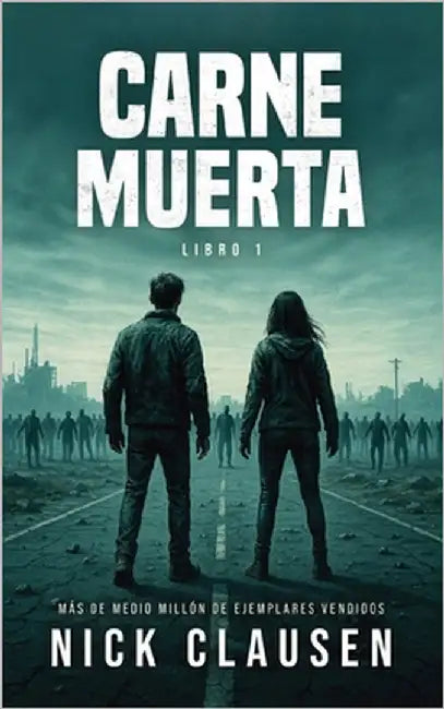 Carne Muerta 1: Un thriller zombi by Clausen, Nick