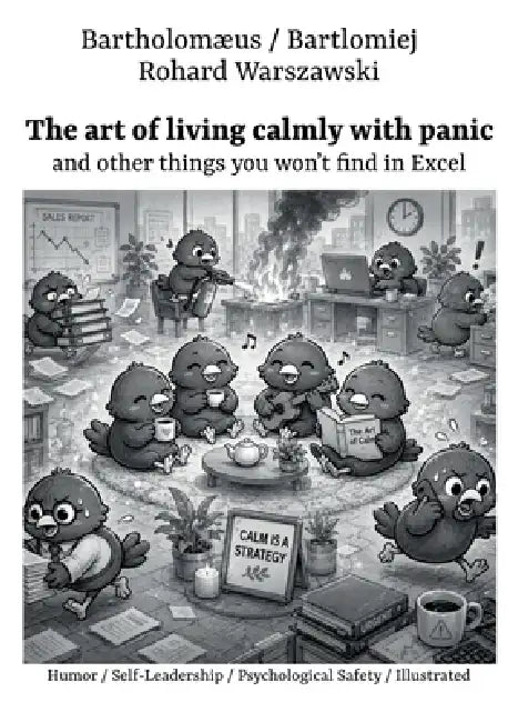 The art of living calmly with panic: and other things you won't find in Excel by B Rohard Warszawski, Brw Think Tank Aps