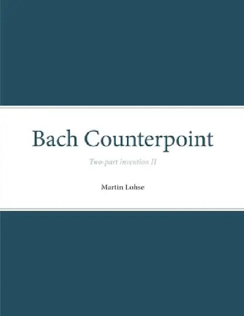 Bach Counterpoint: Two-part invention II by Martin Lohse
