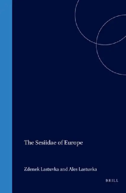 The Sesiidae of Europe by Zdeněk Lastůvka, Ales Lastůvka