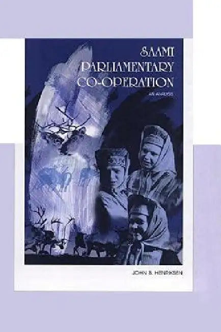 Saami Parliamentary Co-Operation: An Analysis by John Henriksen