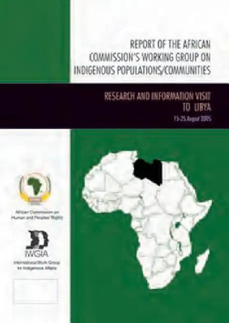 Report of the African Commission's Working Group on Indigenous Populations / Communities: Research and Information Visit to Libya, August 2005 by African Commission on Human and Peoples'