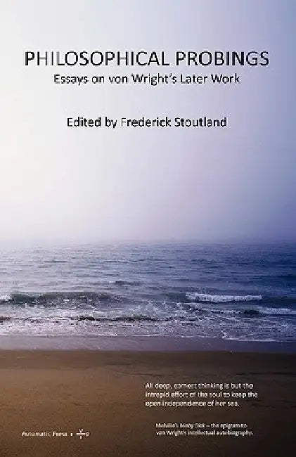 Philosophical Probings: von Wright's Later Work by Frederick Stoutland