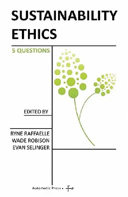 Sustainability Ethics: 5 Questions by Ryne Raffaelle, Wade Robinson, Evan Selinger