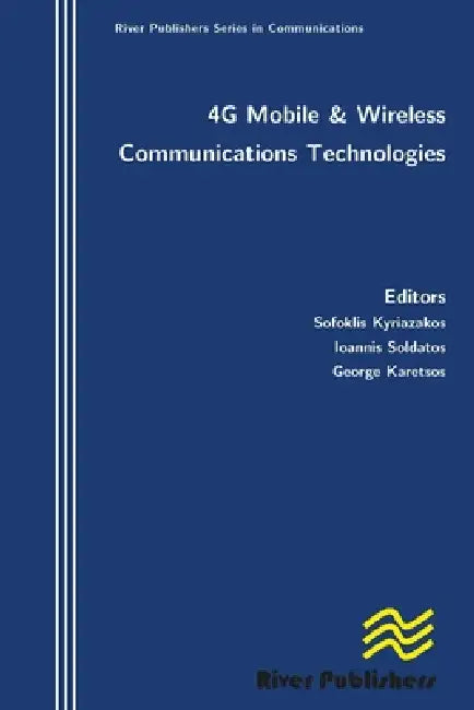4g Mobile and Wireless Communications Technologies by Sofoklis Kyriazakos