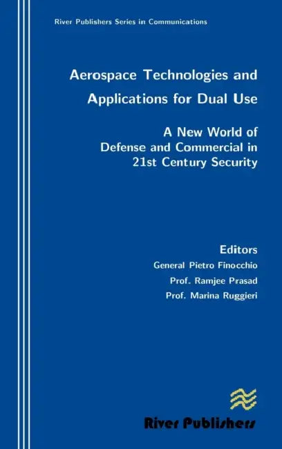 Aerospace Technologies and Applications for Dual Use by Pietro Finocchio, Ramjee Prasad, Marina Ruggieri
