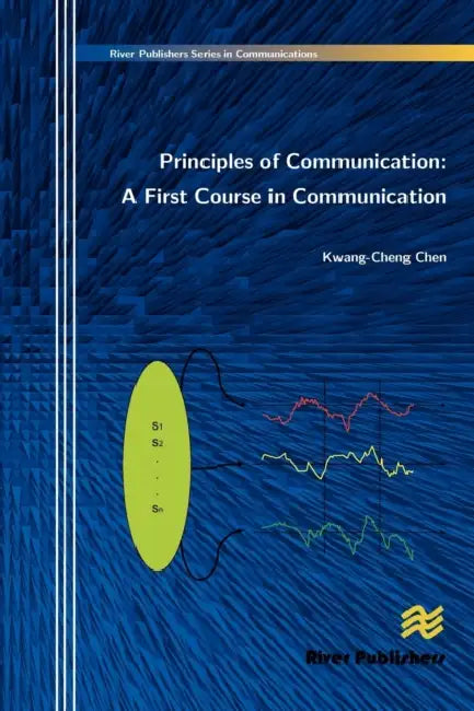 Principles of Communication: A First Course in Communication by Kwang-Cheng Chen