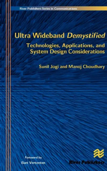 Ultra Wideband Demystified Technologies, Applications, and System Design Considerations by Sunil Jogi, Manoj Choudhary