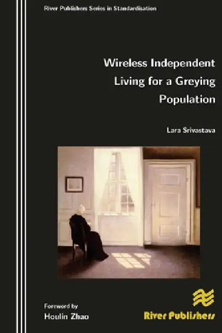 Wireless Independent Living For A Greying Population by Lara Srivastava