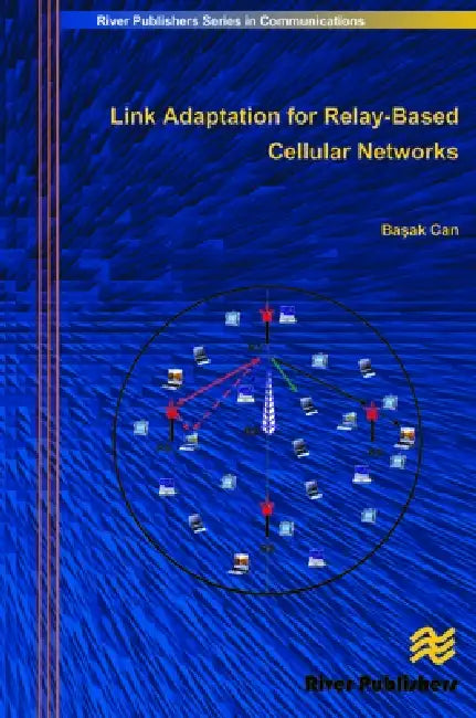 Link Adaptation for Relay-Based Cellular Networks by Basak Can