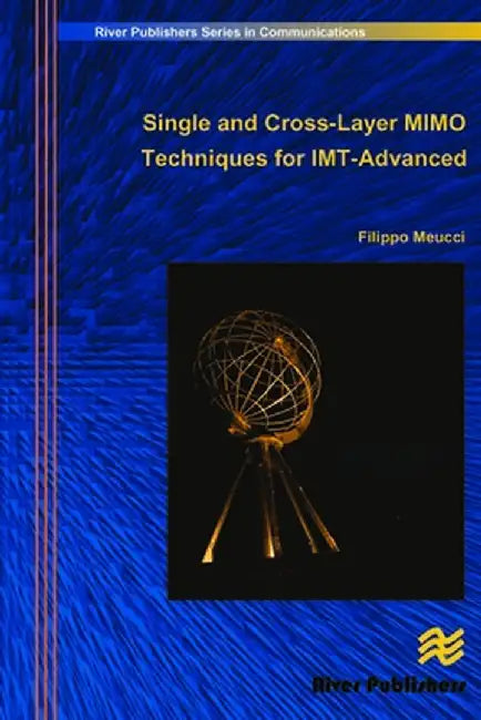 Single and Cross-Layer Mimo Techniques for Imt-Advanced by Filippo Meucci