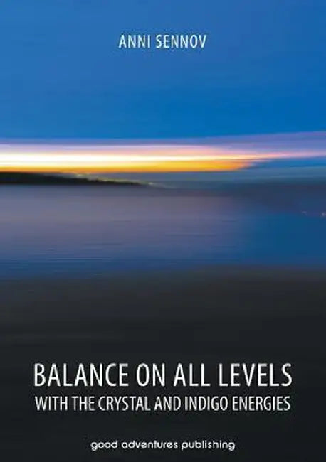 Balance on All Levels with the Crystal and Indigo Energies by Sennov, Anni