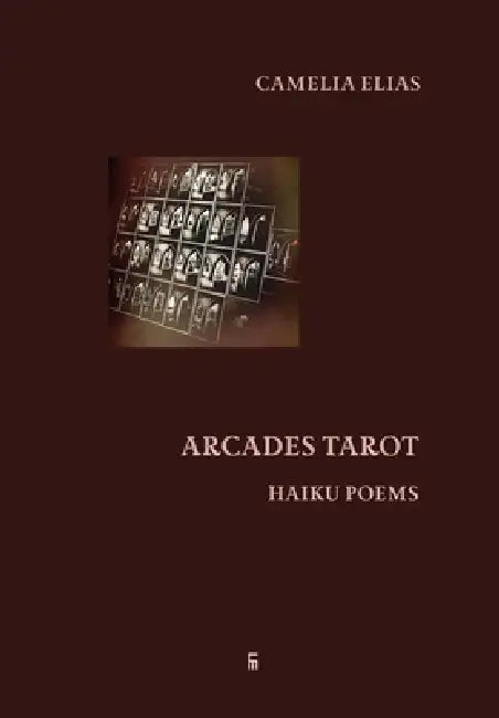 Arcades Tarot: Haiku Poems by Camelia Elias