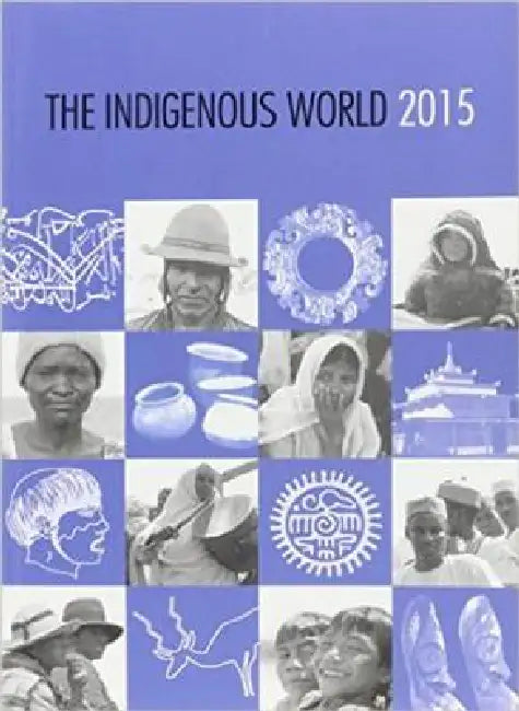 The Indigenous World 2015 by Diana Vinding