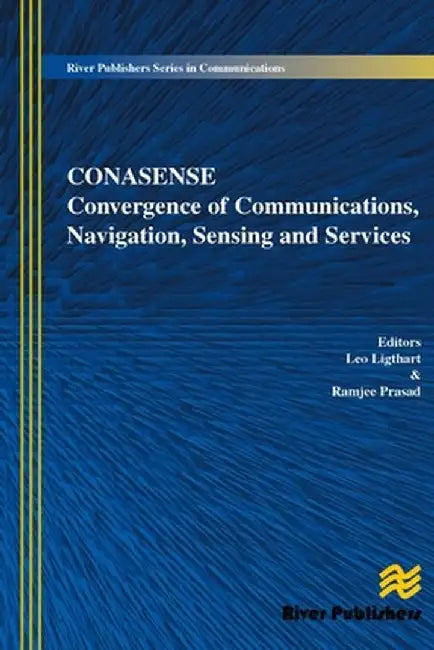 Communications, Navigation, Sensing and Services (CONASENSE) by L. P Ligthart