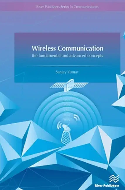 Wireless Communication-the fundamental and advanced concepts by Sanjay Kumar