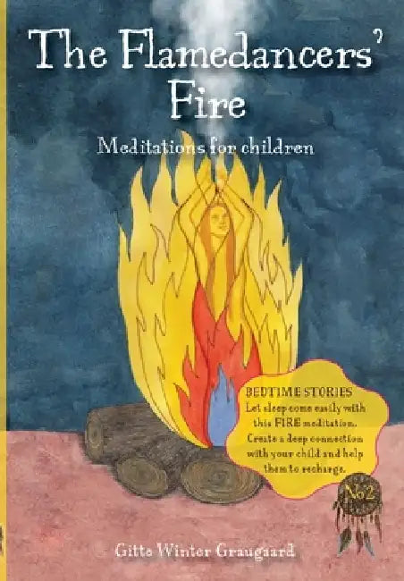 The Flamedancers' Fire: A fire meditation for children from The Valley of Hearts by Gitte Winter Graugaard
