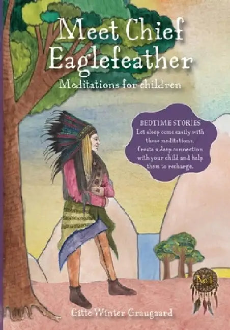 Meet Chief Eaglefeather: Meditations for children from The Valley of Hearts by Gitte Winter Graugaard