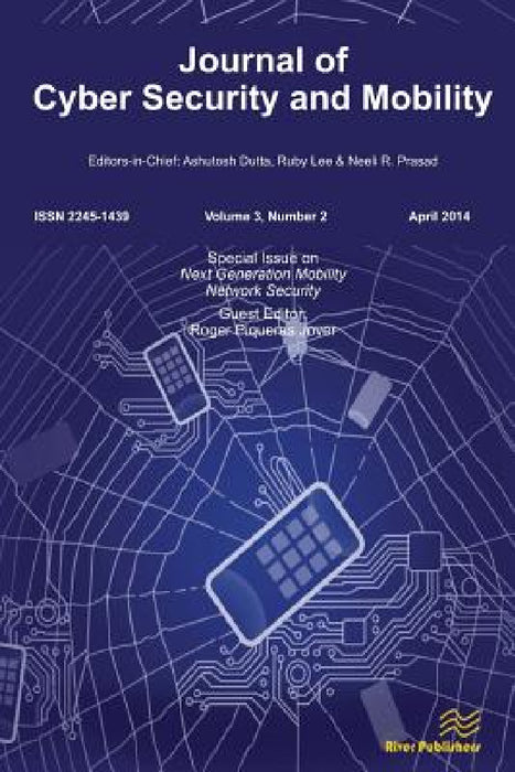 Journal of Cyber Security and Mobility 3-2, Special Issue on Next Generation Mobility Network Security by Roger Piqueras Jover