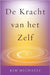 De Kracht van het Zelf by Michaels, Kim