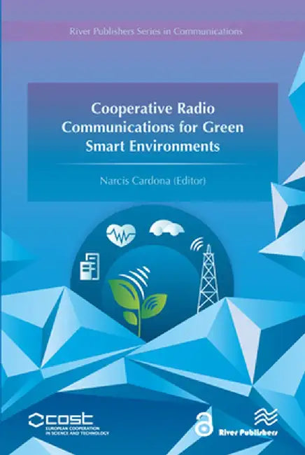 Cooperative Radio Communications for Green Smart Environments by Narcis Cardona