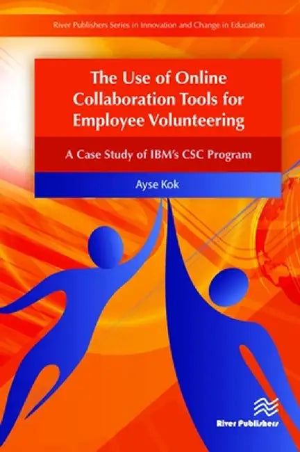 The Use of Online Collaboration Tools for Employee Volunteering by Ayse Kok