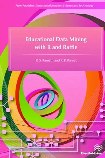 Educational Data Mining with R and Rattle by R.S. Kamath