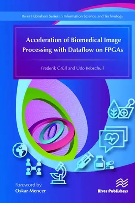 Acceleration of Biomedical Image Processing with Dataflow on FPGAs by Frederik Grüll