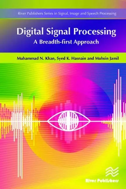 Digital Signal Processing: A Breadth-First Approach by Muhammad Khan