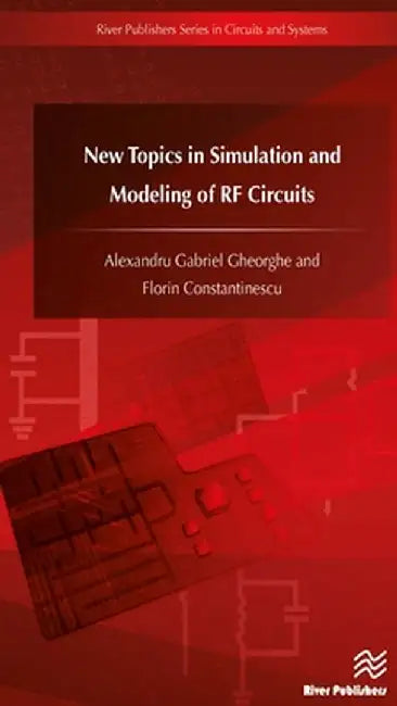 New Topics in Simulation and Modeling of RF Circuits by Alexandru Gabri Gheorghe