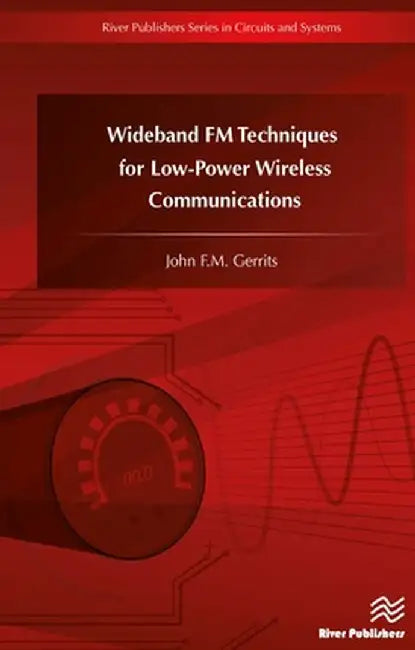 Wideband FM Techniques for Low-Power Wireless Communications by John F.M. Gerrits