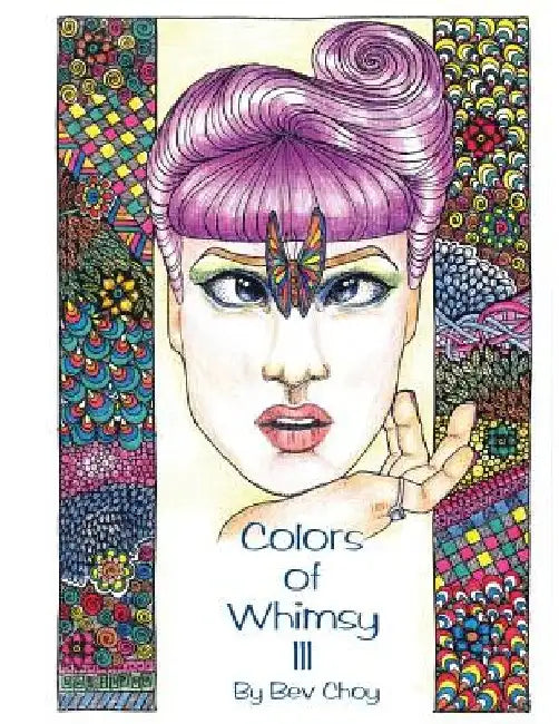 Colors of Whimsy 3: Highly detailed drawings for the intermediate to advanced colorist! by Global Doodle Gems