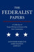 The Federalist Papers: A Collection of Essays Written in Favour of the New Constitution by Alexander Hamilton, James Madison, John Jay