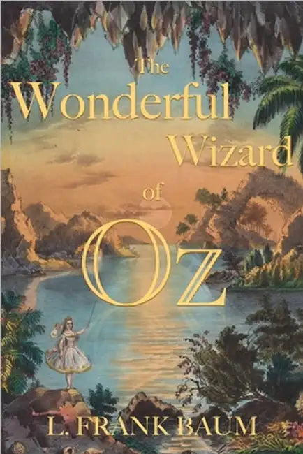 The Wonderful Wizard of Oz by L. Frank Baum