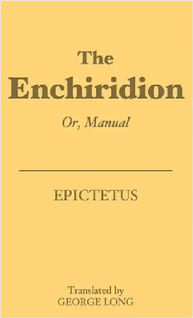 The Enchiridion: Or, Manual by Epictetus