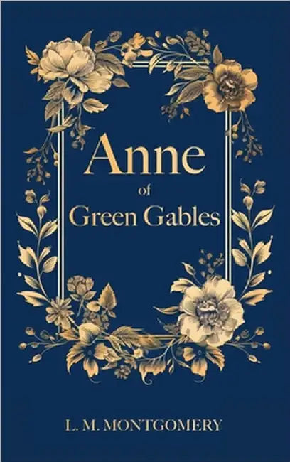 Anne of Green Gables: Filibooks Hardbound Classics by Montgomery, L. M.