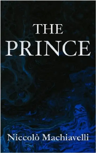 The Prince Niccolò Machiavelli by Niccolò Machiavelli