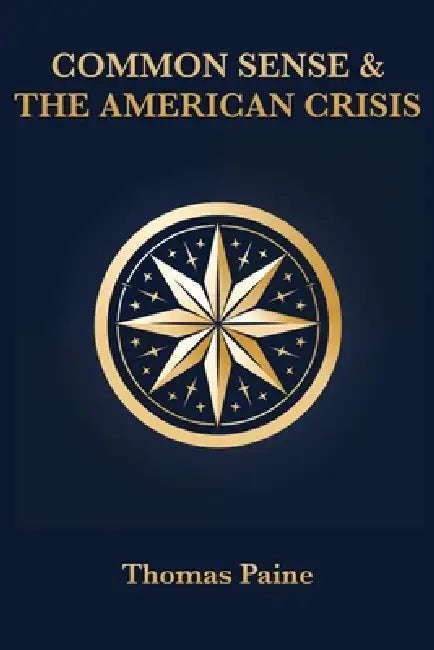 Common Sense & The American Crisis by Thomas Paine